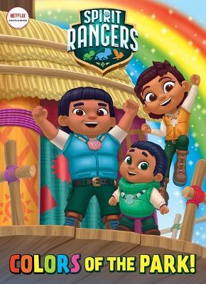 Colors of the Park! (Spirit Rangers) - Golden Books,Chris Aguirre - cover