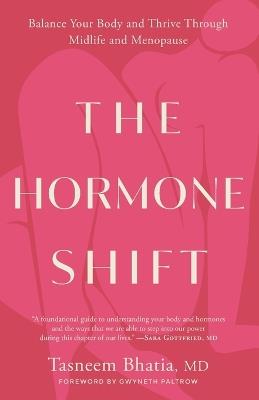 The Hormone Shift: Balance Your Body and Thrive Through Midlife and Menopause - Tasneem Bhatia,Gwyneth Paltrow - cover