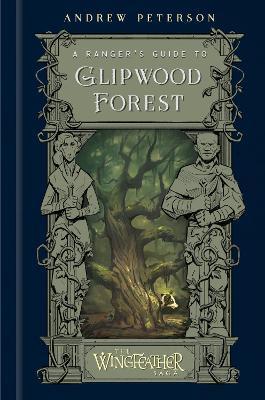 A Ranger's Guide to Glipwood Forest - Andrew Peterson - cover