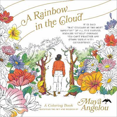 A Rainbow in the Cloud: A Coloring Book Featuring the Wit and Wisdom of Maya Angelou - Caged Bird Legacy LLC - cover