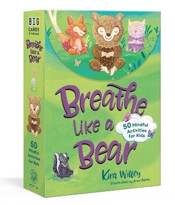Breathe Like a Bear Mindfulness Cards: 50 Mindful Activities for Kids - Kira Willey,Anni Betts - cover