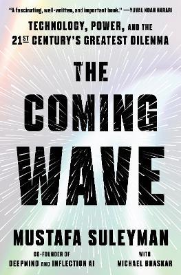 The Coming Wave: Technology, Power, and the Twenty-first Century's Greatest Dilemma - Mustafa Suleyman - cover