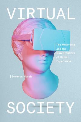 Virtual Society: The Metaverse and the New Frontiers of Human Experience - Herman Narula - cover