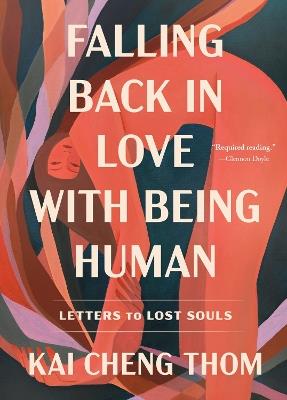 Falling Back in Love with Being Human: Letters to Lost Souls - Kai Cheng Thom - cover
