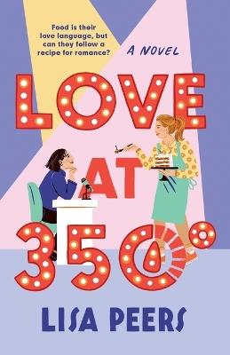 Love at 350°: A Novel - Lisa Peers - cover