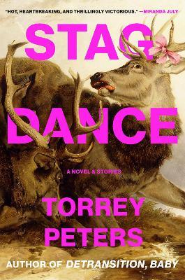Stag Dance: A Novel & Stories - Torrey Peters - cover