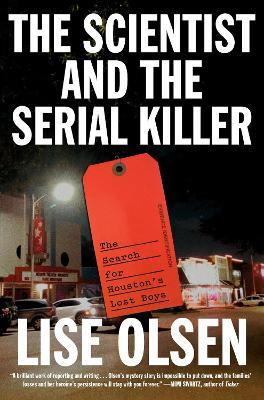 The Scientist and the Serial Killer: The Search for Houston's Lost Boys - Lise Olsen - cover