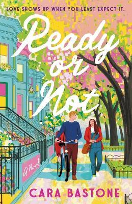 Ready or Not: A Novel - Cara Bastone - cover