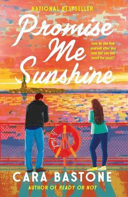 Promise Me Sunshine: A Novel - Cara Bastone - cover
