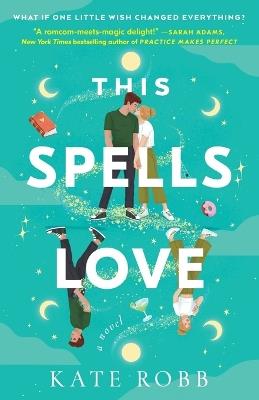 This Spells Love: A Novel - Kate Robb - cover