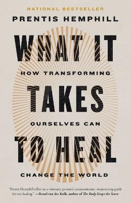 What It Takes to Heal: How Transforming Ourselves Can Change the World - Prentis Hemphill - cover