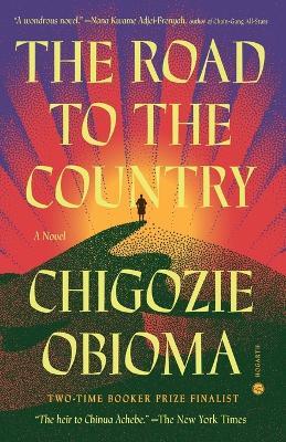 The Road to the Country: A Novel - Chigozie Obioma - cover