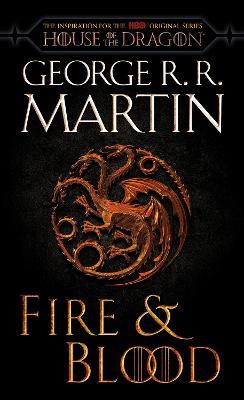Fire & Blood (HBO Tie-in Edition): 300 Years Before A Game of Thrones - George R. R. Martin - cover