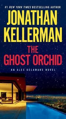 The Ghost Orchid: An Alex Delaware Novel - Jonathan Kellerman - cover
