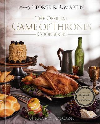 The Official Game of Thrones Cookbook: Recipes from King's Landing to the Dothraki Sea - Chelsea Monroe-Cassel,George R. R. Martin - cover