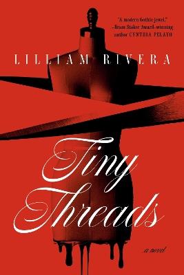 Tiny Threads: A Novel - Lilliam Rivera - cover