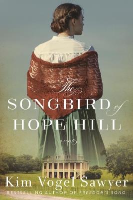 The Songbird of Hope Hill: A Novel - Kim Vogel Sawyer - cover