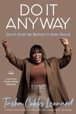 Do It Anyway: Don't Give Up Before It Gets Good