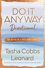 Do It Anyway Devotional: 60 Days to a Bolder Faith
