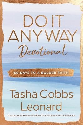 Do It Anyway Devotional: 60 Days to a Bolder Faith - Tasha Cobbs Leonard - cover