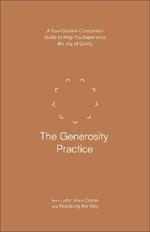The Generosity Practice: A Four-Session Companion Guide to Help You Experience the Joy of Giving