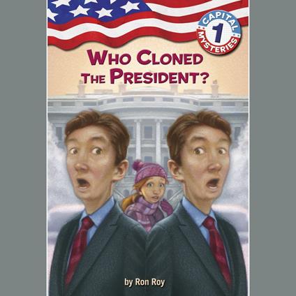 Capital Mysteries #1: Who Cloned the President?