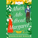 Much Ado About Margaret