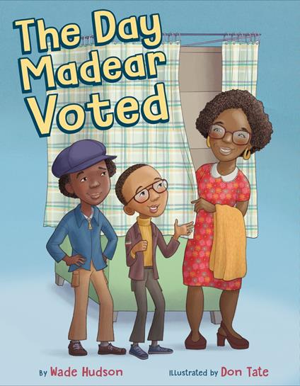 The Day Madear Voted - Wade Hudson,Don Tate - ebook