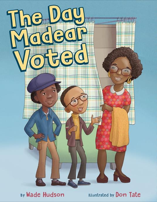 The Day Madear Voted - Wade Hudson,Don Tate - ebook