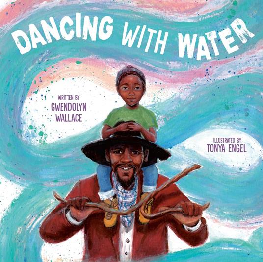 Dancing with Water - Gwendolyn Wallace,Tonya Engel - ebook