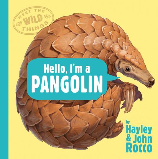 Hello, I'm a Pangolin (Meet the Wild Things, Book 2) - Hayley Rocco,John Rocco - ebook