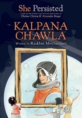 She Persisted: Kalpana Chawla - Raakhee Mirchandani,Chelsea Clinton - cover