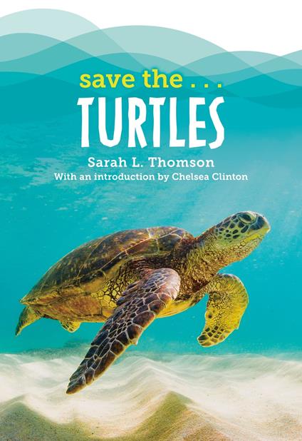 Save the...Turtles - Chelsea Clinton,Sarah L. Thomson - ebook
