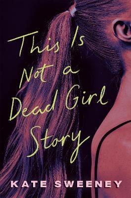This Is Not a Dead Girl Story - Kate Sweeney - cover