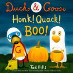 Duck & Goose, Honk! Quack! Boo!