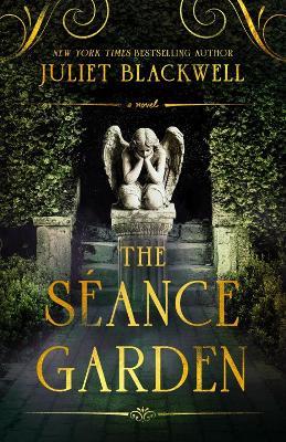 The Seance Garden - Juliet Blackwell - cover