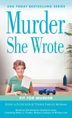 Murder, She Wrote: Fit for Murder - Jessica Fletcher,Terrie Farley Moran - cover