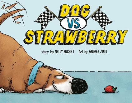 Dog vs. Strawberry - Nelly Buchet,Andrea Zuill - ebook