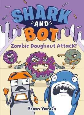 Shark and Bot #3: Zombie Doughnut Attack!: (A Graphic Novel) - Brian Yanish - cover
