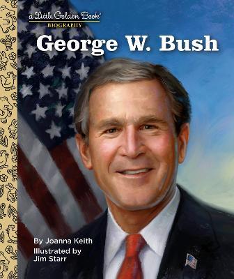 George W. Bush: A Little Golden Book Biography - Joanna Keith - cover