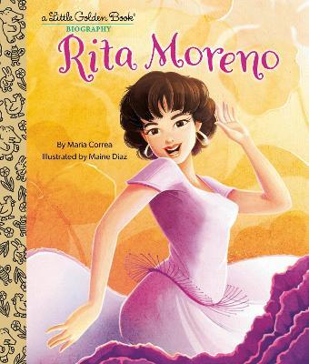 Rita Moreno: A Little Golden Book Biography - Maria Correa,Maine Diaz - cover