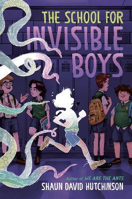 The School for Invisible Boys - Shaun David Hutchinson - cover