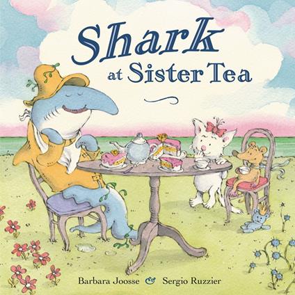 Shark at Sister Tea - Joosse Barbara,Sergio Ruzzier - ebook
