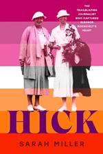 Hick: The trailblazing journalist who captured Eleanor Roosevelt's heart