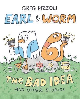 Earl & Worm #1: The Bad Idea and Other Stories - Greg Pizzoli - cover