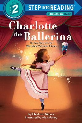 Charlotte the Ballerina: The True Story of a Girl Who Made Nutcracker History - Charlotte Nebres - cover
