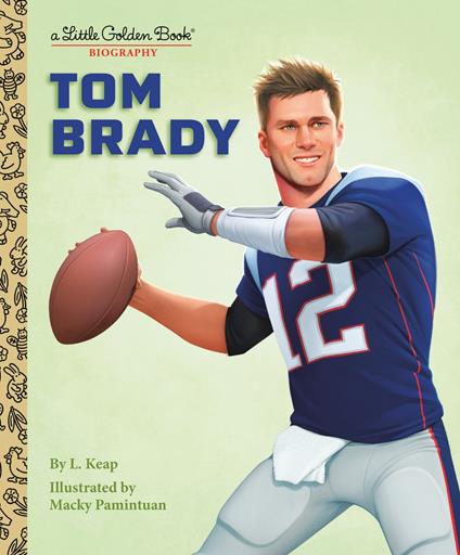 Tom Brady: A Little Golden Book Biography - L. Keap,Macky Pamintuan - ebook