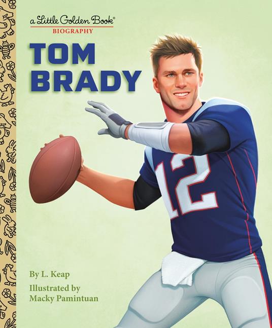 Tom Brady: A Little Golden Book Biography - L. Keap,Macky Pamintuan - ebook