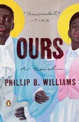 Ours: A Novel - Phillip B. Williams - cover