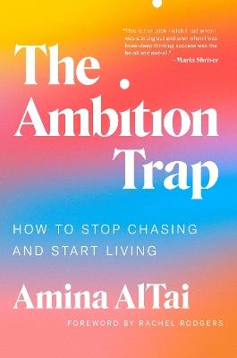 The Ambition Trap: How to Stop Chasing and Start Living - Amina AlTai - cover